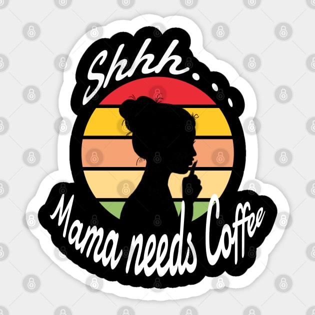 Shhh..Mama Needs Coffee Sticker by Apathecary